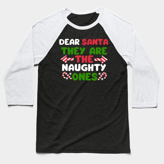 Dear Santa they are the naughty ones Baseball T-Shirt by Fun Planet